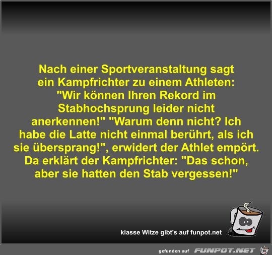 Nach einer Sportveranstaltung sagt ein Kampfrichter zu...