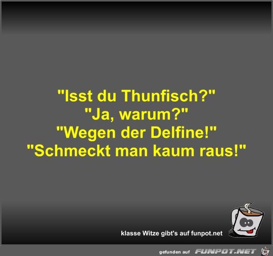 Isst du Thunfisch?