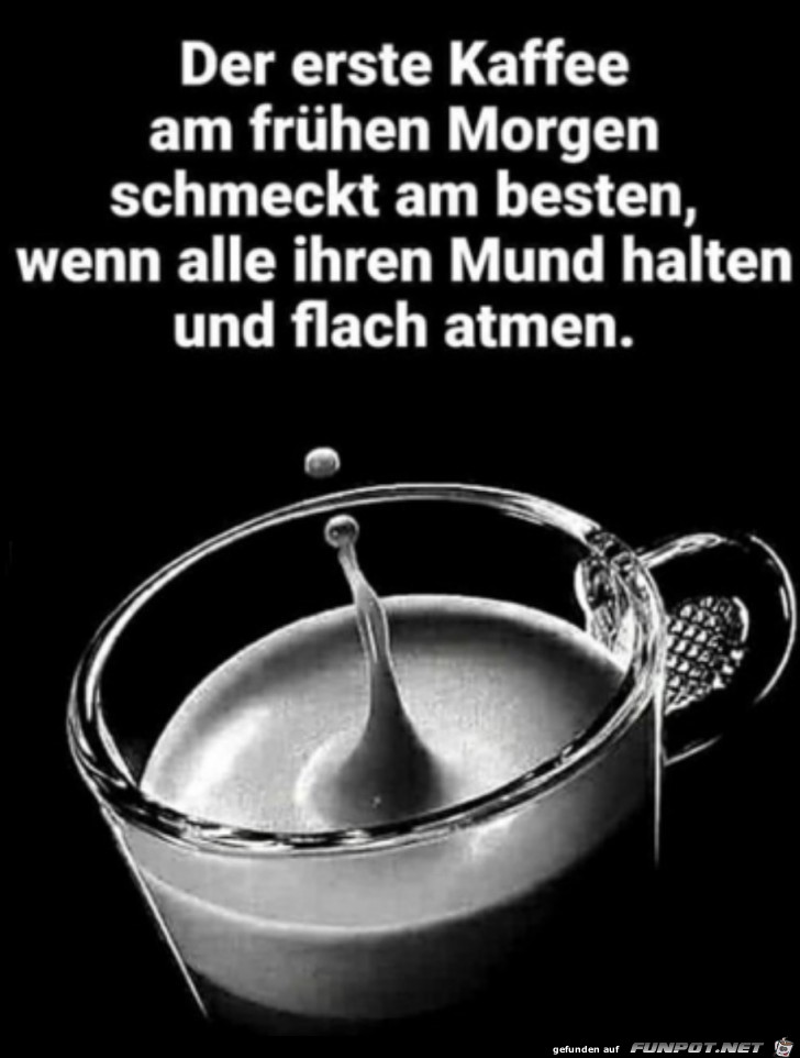 Er erste Kaffee