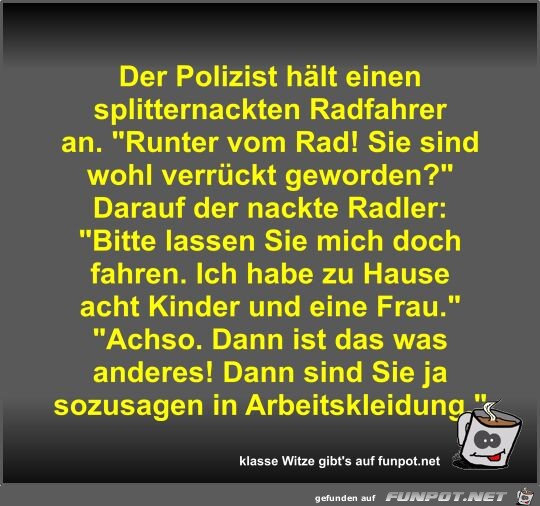 Der Polizist hlt einen splitternackten Radfahrer an