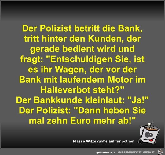 Der Polizist betritt die Bank