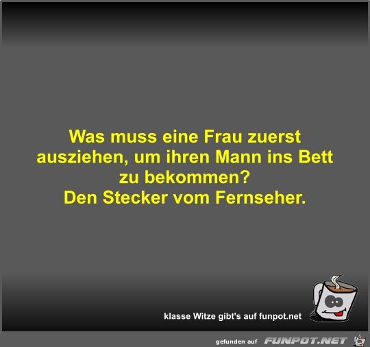 Was muss eine Frau zuerst ausziehen Was muss eine Frau zuerst ausziehen