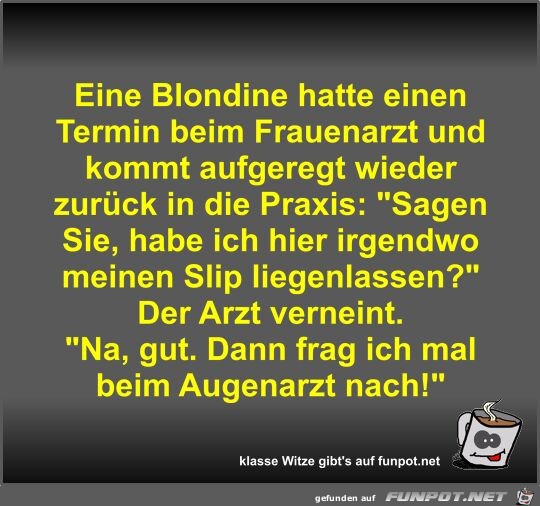 Eine Blondine hatte einen Termin beim Frauenarzt und kommt