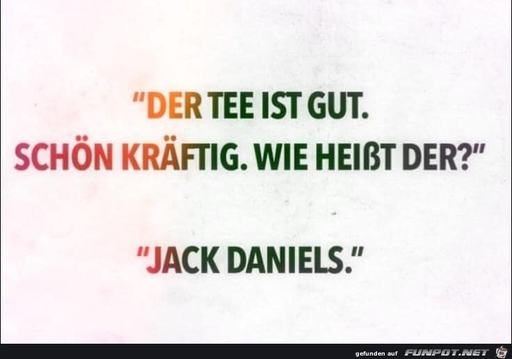 Der Tee ist gut