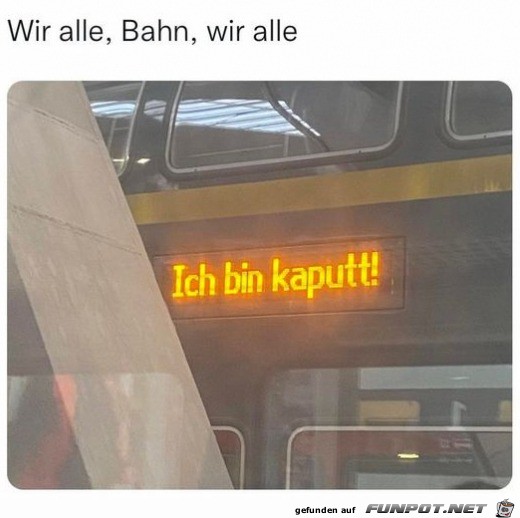 Bahn ist kaputt