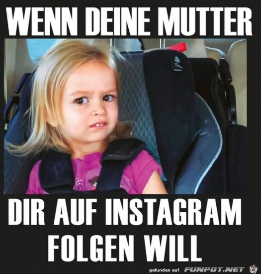 Mutter will dir folgen