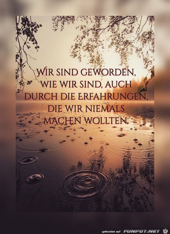 Wir sind geworden wie wir sind