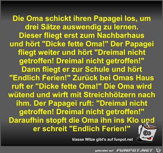 Die Oma schickt ihren Papagei los