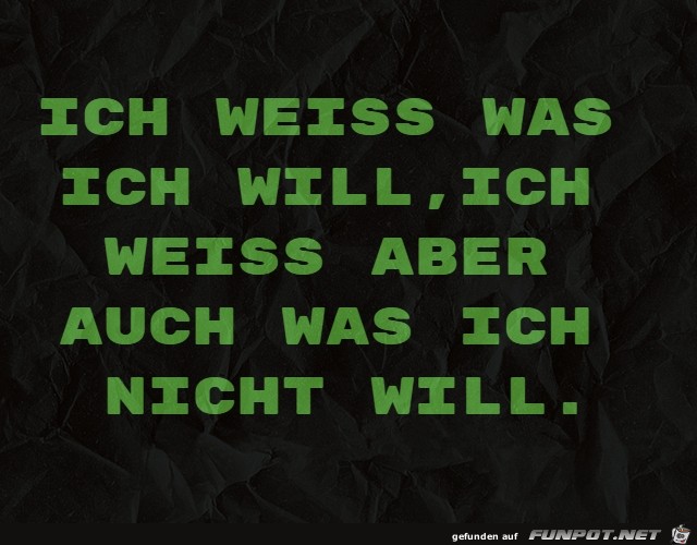 Ich weiss was ich will..