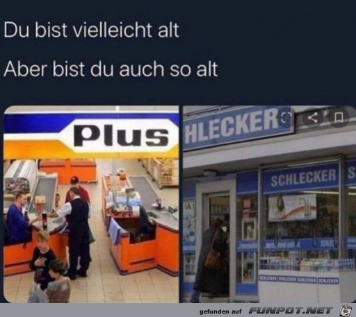 Du bist alt