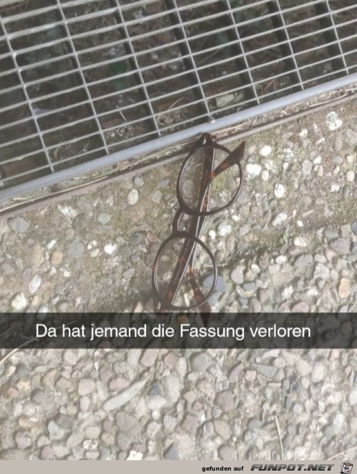 Die Fassung verloren