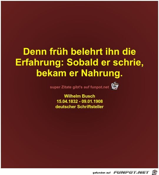 Denn früh belehrt ihn die
Erfahrung Denn früh belehrt ihn die
Erfahrung