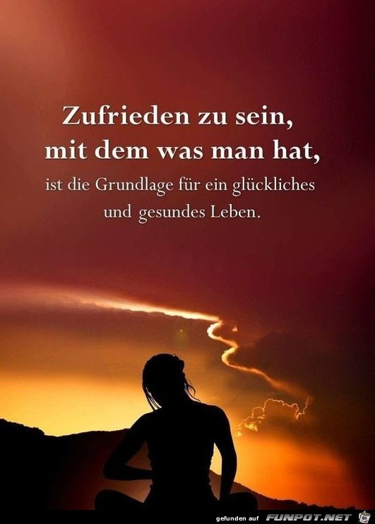 Zufrieden zu sein mit dem was man hat