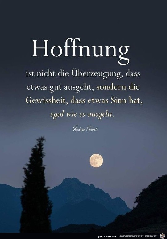 Hoffnung ist nicht die Überzeugung Hoffnung ist nicht die Überzeugung