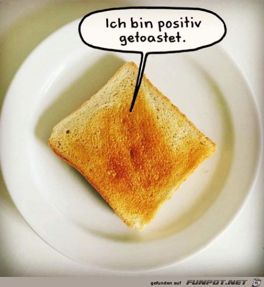 Positiv getoastet