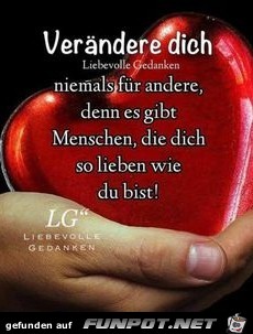Verndere dich nie fr andere