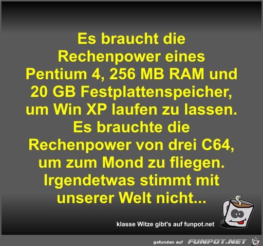 Es braucht die Rechenpower eines Pentium 4