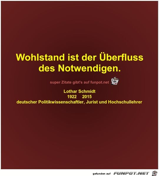 Wohlstand ist der berfluss
des Notwendigen