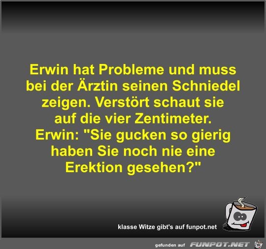 Erwin hat Probleme und muss bei der Ärztin seinen Schniedel Erwin hat Probleme und muss bei der Ärztin seinen Schniedel