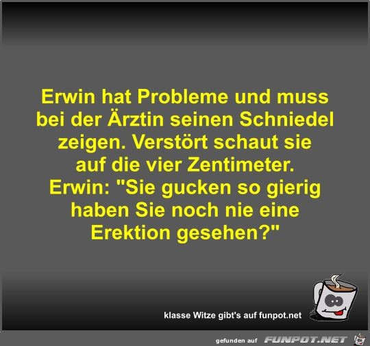 Erwin hat Probleme und muss bei der rztin seinen Schniedel