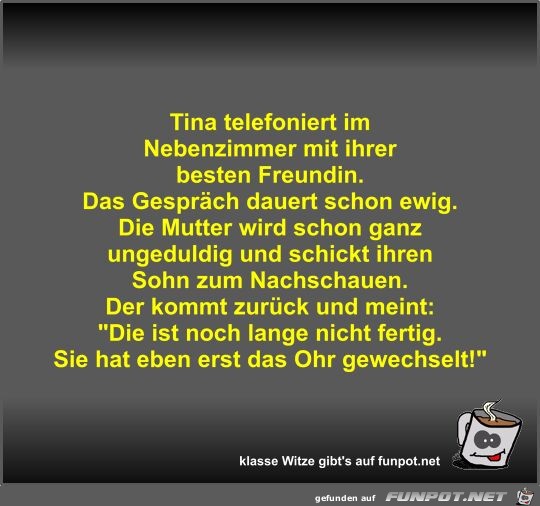 Tina telefoniert im Nebenzimmer mit ihrer besten Freundin