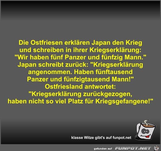 Die Ostfriesen erklren Japan den Krieg und schreiben in...