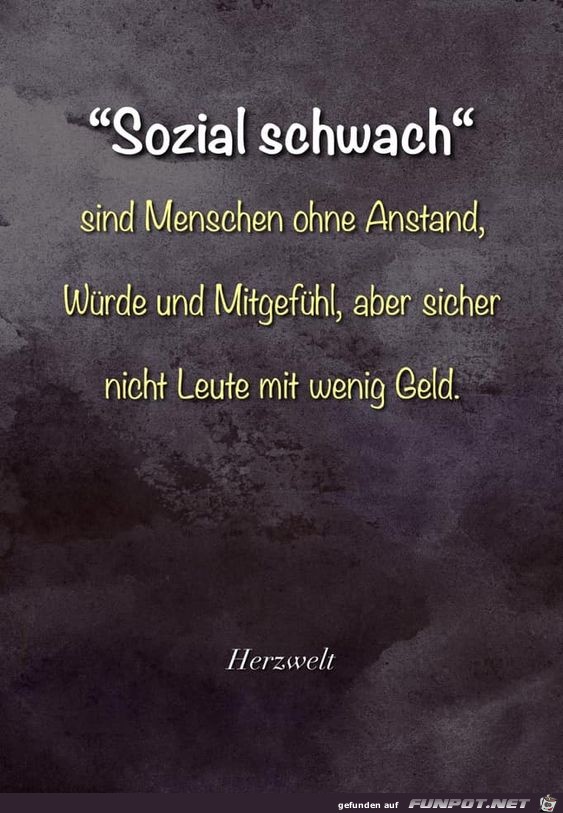 Sozial schwach sind Menschen ohne Anstand