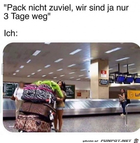 Pack nicht so viel ein