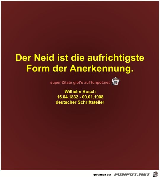 Der Neid ist die aufrichtigste
Form der Anerkennung