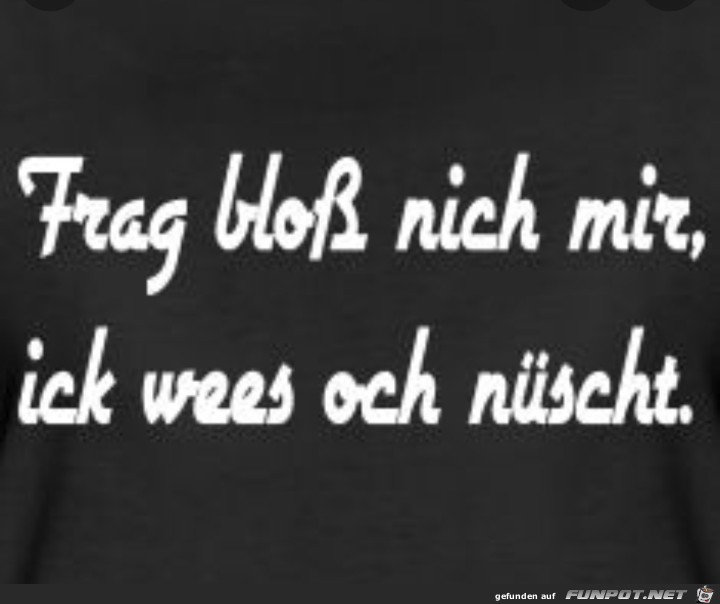 Frag bloss nich mir