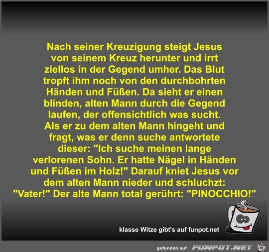 Nach seiner Kreuzigung steigt Jesus von seinem Kreuz...