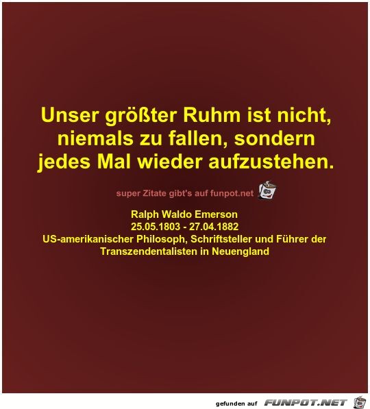 Unser grter Ruhm ist nicht