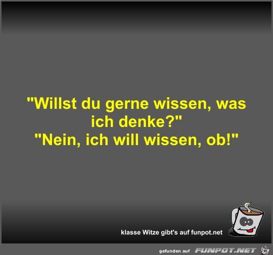 Willst du gerne wissen