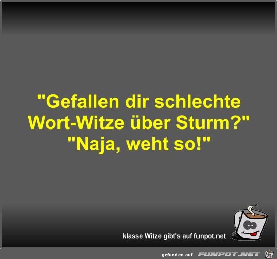 Gefallen dir schlechte Wort-Witze ber Sturm?