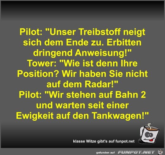 Pilot: Unser Treibstoff neigt sich dem Ende zu