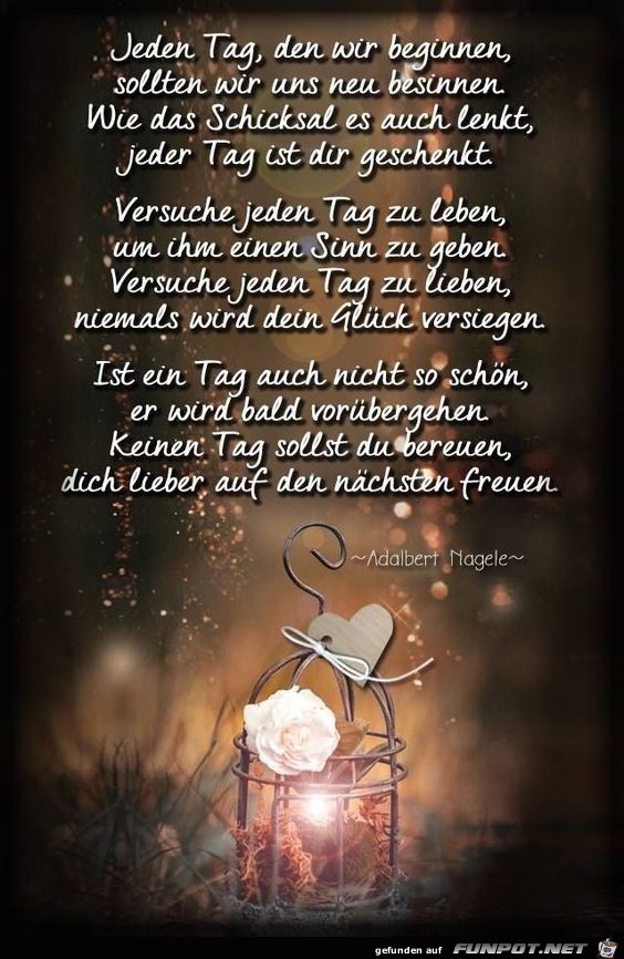 Jeden Tag den wir beginnen Jeden Tag den wir beginnen