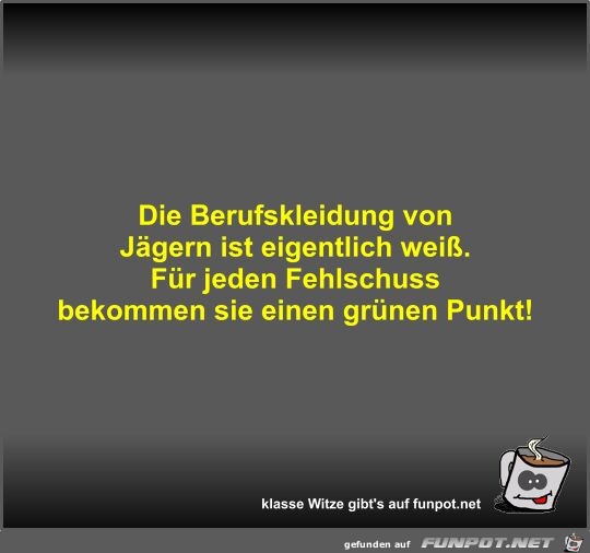 Die Berufskleidung von Jgern ist eigentlich wei