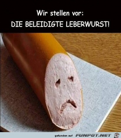 Beleidigte Leberwurst