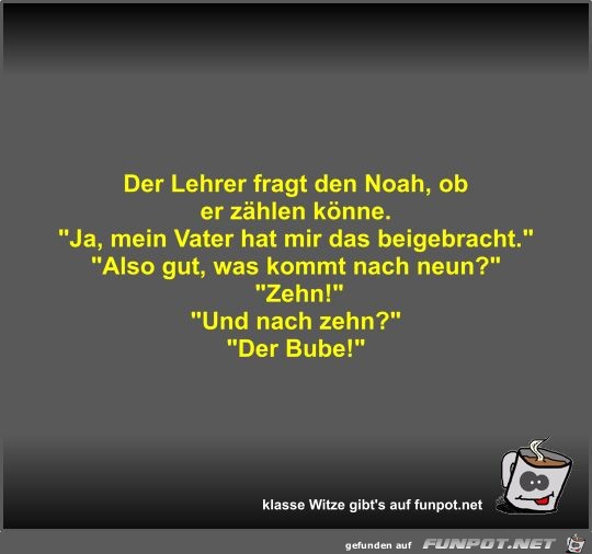 Der Lehrer fragt den Noah