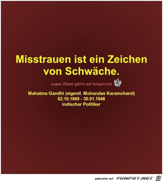 Misstrauen ist ein Zeichen
von Schwche