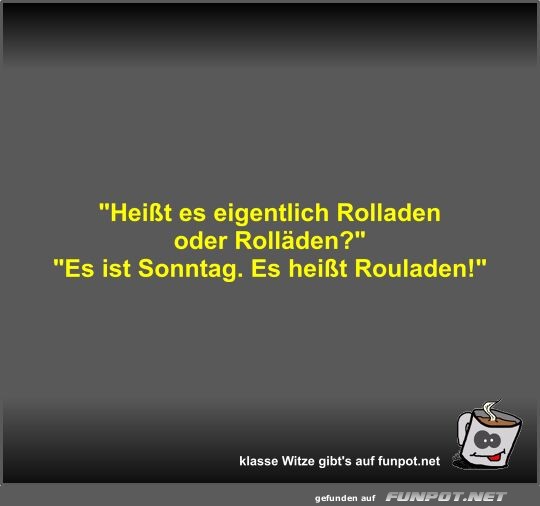 Heit es eigentlich Rolladen oder Rollden?