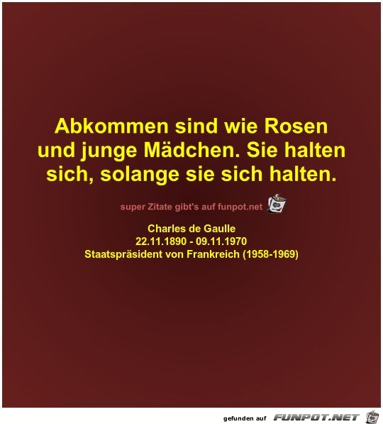 Abkommen sind wie Rosen
und junge Mdchen