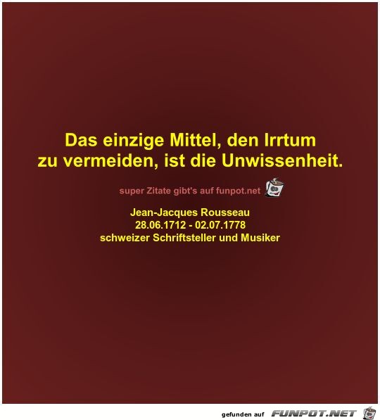 Das einzige Mittel, den Irrtum
zu vermeiden, ist die...