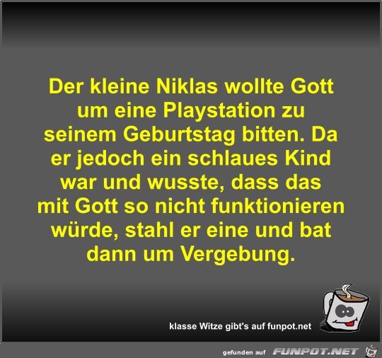 Der kleine Niklas wollte Gott um eine Playstation zu seinem Der kleine Niklas wollte Gott um eine Playstation zu seinem