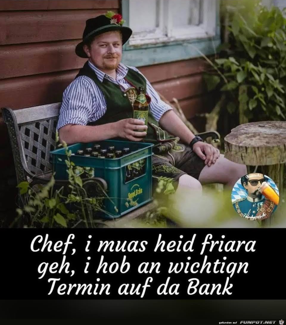 Chef ich muss heute frher gehn, hab einen wichtigen Termin