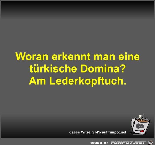 Woran erkennt man eine trkische Domina?