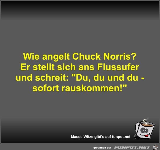 Wie angelt Chuck Norris?