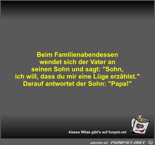 Beim Familienabendessen wendet sich der Vater an seinen...