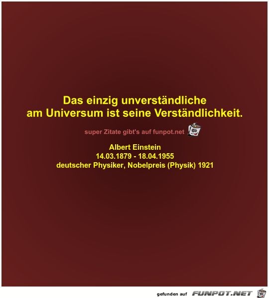 Das einzig unverstndliche
am Universum ist seine...