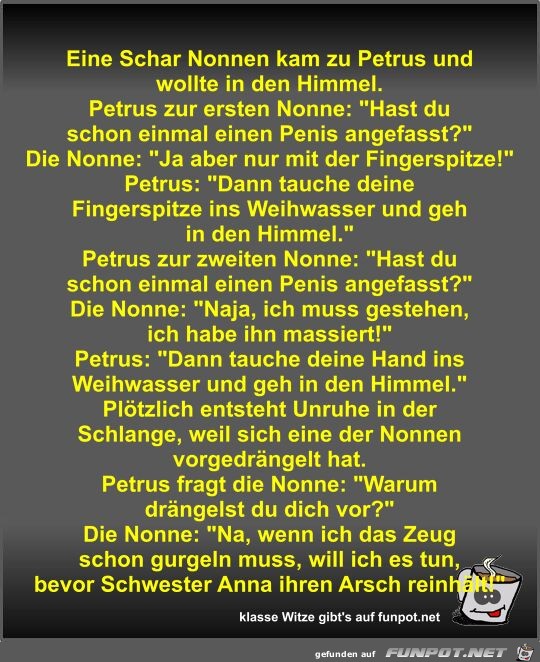 Eine Schar Nonnen kam zu Petrus und wollte in den Himmel Eine Schar Nonnen kam zu Petrus und wollte in den Himmel